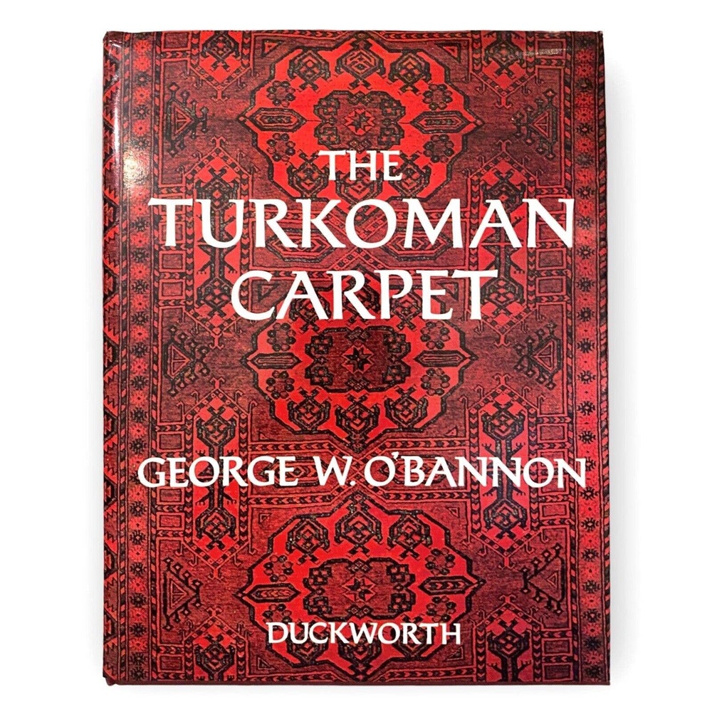 The Turkoman Carpet by George W. O’Bannon (1974 Hardcover) First Edition VG+